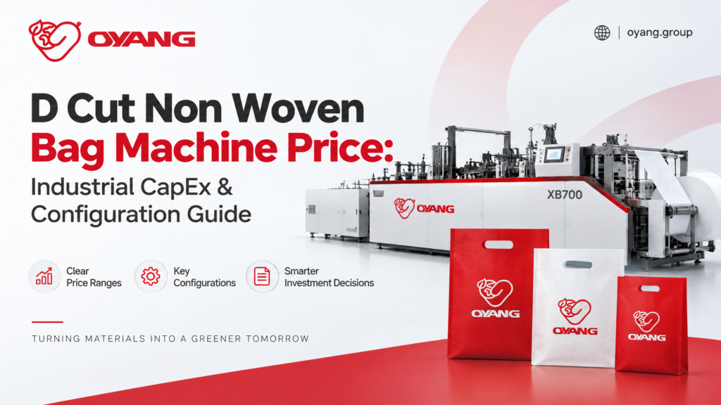 D Cut Non Woven Bag Machine Price Guide OYANG
