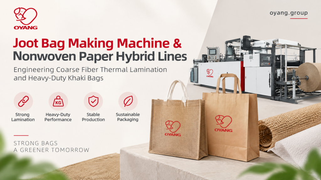 Joot Bag Making Machine & Hybrid Bag Lines OYANG