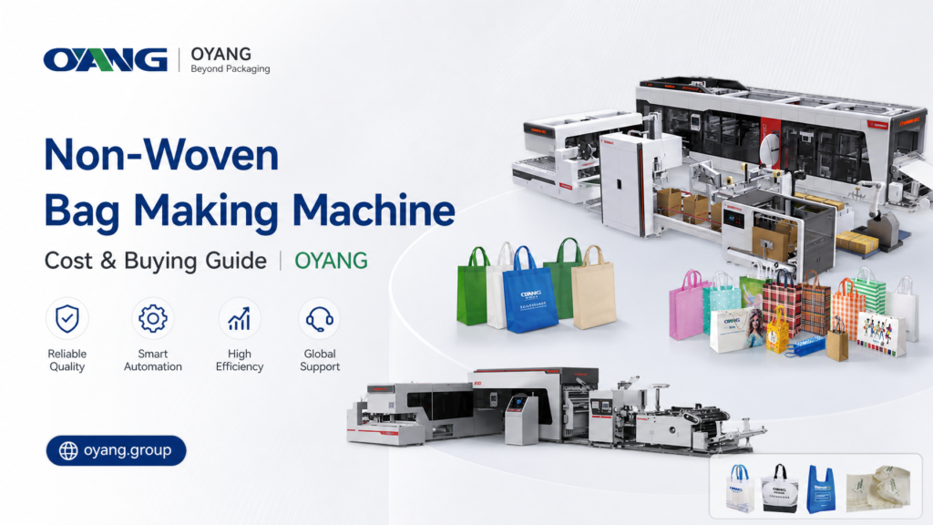 Non-Woven Bag Making Machine Cost & Buying Guide OYANG