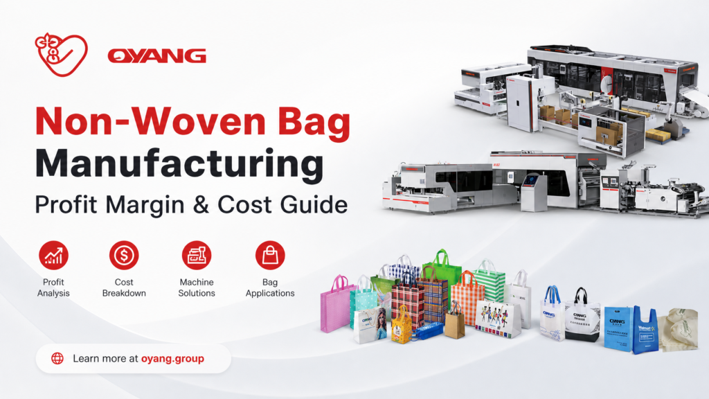 Non-Woven Bag Manufacturing Profit Margin & Cost Guide OYANG