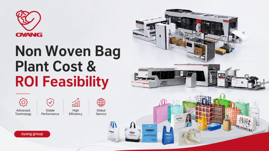 Non Woven Bag Plant Cost & ROI Feasibility OYANG