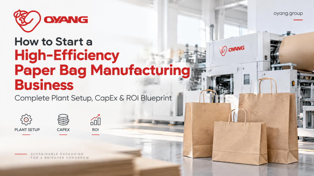Paper Bag Manufacturing Business Setup & ROI Guide OYANG