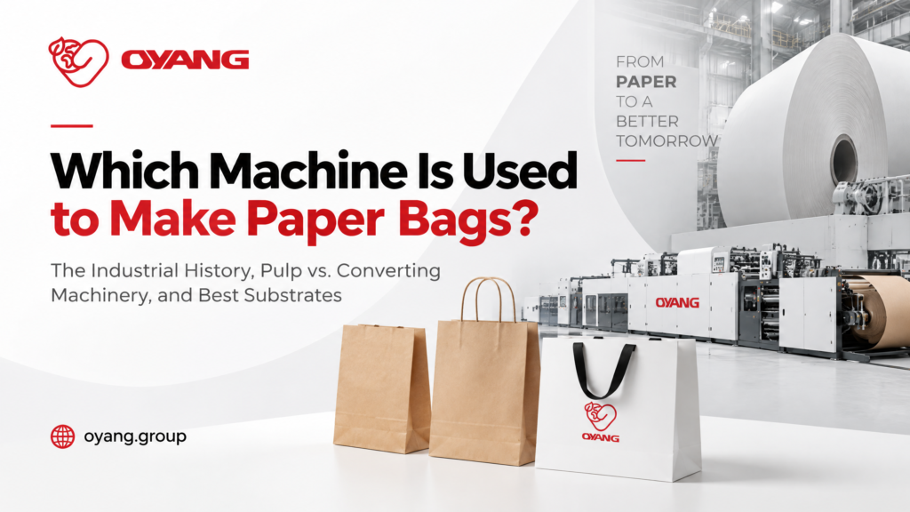 Which Machine Is Used to Make Paper Bags Setup Guide OYANG